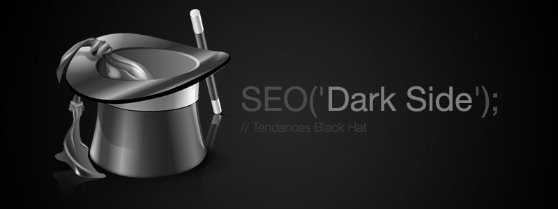 Les techniques SEO Black Hat au devant de la scène